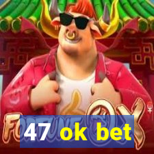 47 ok bet